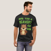 Ben je een Beaver 'Cuz Dam Quote Pick Up Line? T-shirt (Voorkant volledig)