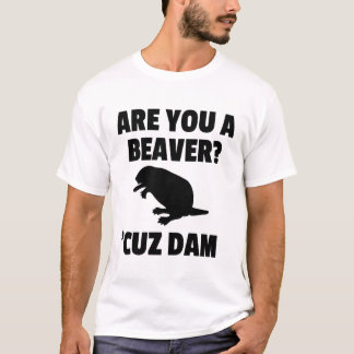 BEN JE EEN BEAVER? "CUZ DAM T-SHIRT
