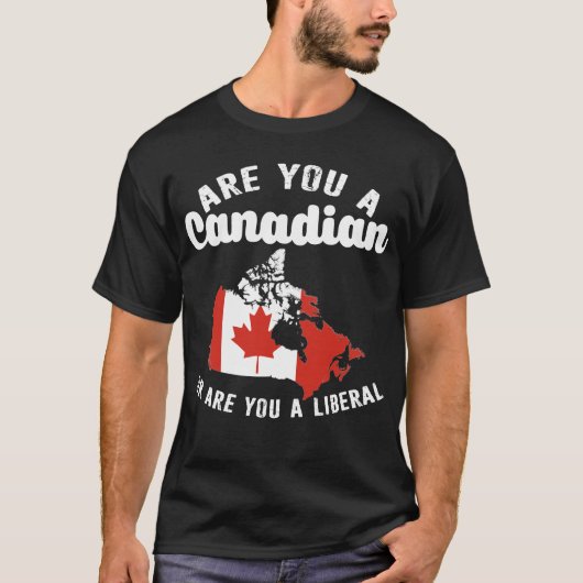 Ben je een Canadees of ben je liberaal? T-shirt (Voorkant)