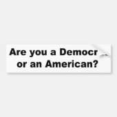 Ben je een democraat of een Amerikaan? Bumpersticker (Voorkant)