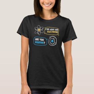 Ben je een elektron kwijt Positief T-shirt