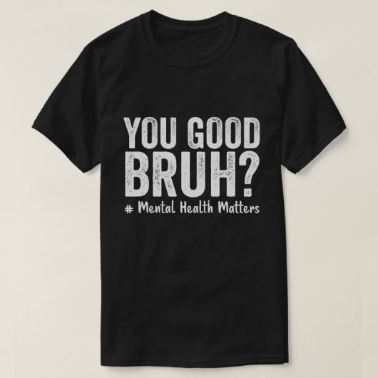 Ben je een goede bruh? Therapie Ondersteuning Gees T-shirt (Design voorkant)