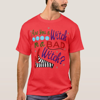 Ben je een goede heks of een slechte heks? t-shirt