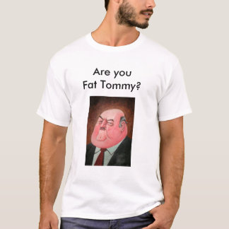Ben je Fat Tommy? T-shirt