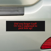 Ben je God vergeten? Bumpersticker (Op auto)
