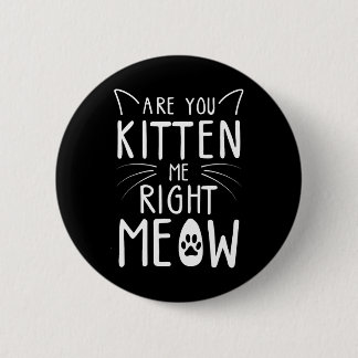 Ben je kitten me net miauw grappige kat liefhebber ronde button 5,7 cm