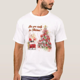 Ben je klaar voor Kerstmis? T-shirt