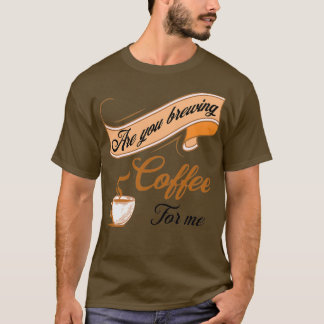 Ben je koffie voor koffie met koffie? t-shirt