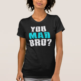 Ben je Mad Bro? T-shirt