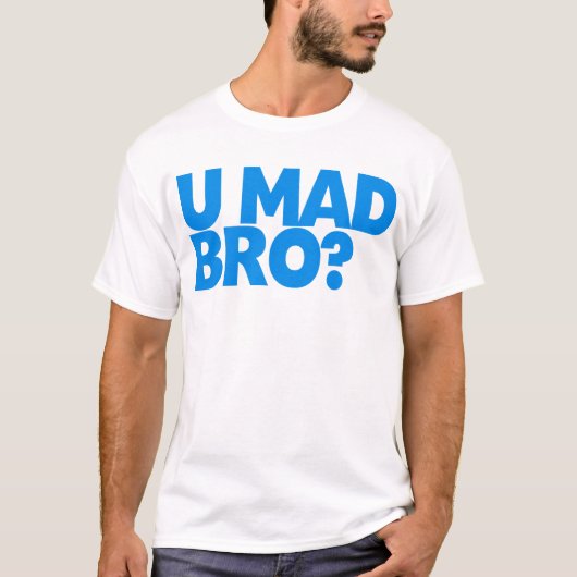 Ben je Mad Bro? T-shirt (Voorkant)