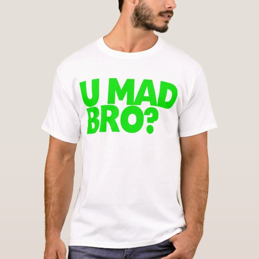 Ben je Mad Bro? T-shirt (Voorkant)