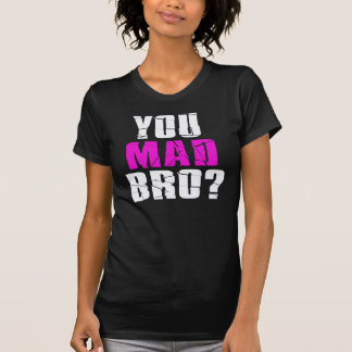 Ben je Mad Bro? T-shirt