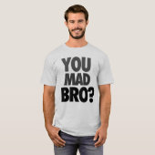"Ben je Mad Bro?" T-shirt (Voorkant volledig)