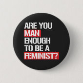BEN JE MAN GENOEG OM FEMINIST TE ZIJN? RONDE BUTTON 5,7 CM (Voorkant)