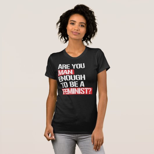 BEN JE MAN GENOEG OM FEMINIST TE ZIJN? T-SHIRT (Voorkant volledig)