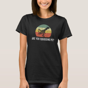 Ben je me aan het uitknijpen? t-shirt