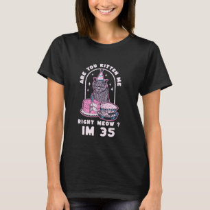 Ben Je Me Nu Aan Het Kittelen Verjaardag Ik Ben 35 T-shirt