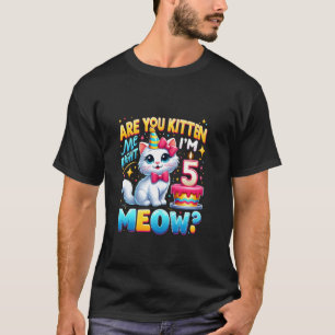 Ben Je Me Serieus Aan Het Kittelen Ik Ben 5 Gelukk T-shirt