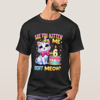 Ben Je Mij Nu Aan Het Katten Me Rechten Miauw Ik B T-shirt