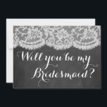 Ben je mijn Bridesmaid? Chalkboard en kant Kaart<br><div class="desc">Ben je mijn Bridesmaid? Chalkboard en Kaarten met witte kant</div>