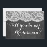 Ben je mijn Bridesmaid? Chalkboard en kant Kaart<br><div class="desc">Ben je mijn Bridesmaid? Chalkboard en Kaarten met witte kant</div>