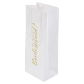 Ben je mijn Bridesmaid? Modern Script Gold Wijn Cadeautas (Voorkant Gekanteld)