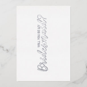 Ben je mijn Bridesmaid? Modern Script Silver Folie Uitnodiging