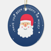 Ben je Naughty of Nice geweest? De kerstman is op  Keramisch Ornament (Links)