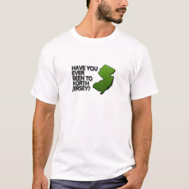 Ben je ooit in Noord-Jersey geweest? T-shirt
