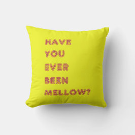 Ben je ooit mellow geweest? kussen