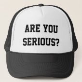 Ben je serieus? trucker pet (Voorkant)