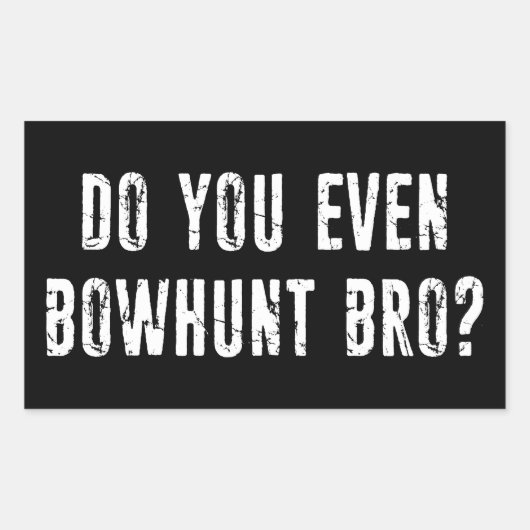 Ben je zelfs Bowhunt Bro? Rechthoekige Sticker (Voorkant)
