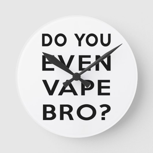 Ben je zelfs vape bro? ronde klok (Voorkant)