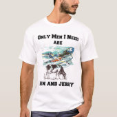 BEN & JERRY ZIJN DE ENIGE MANNEN DIE IK NODIG HEB, T-SHIRT (Voorkant)