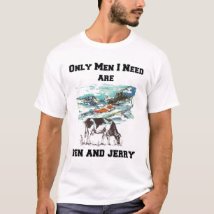 BEN & JERRY ZIJN DE ENIGE MANNEN DIE IK NODIG HEB, T-SHIRT