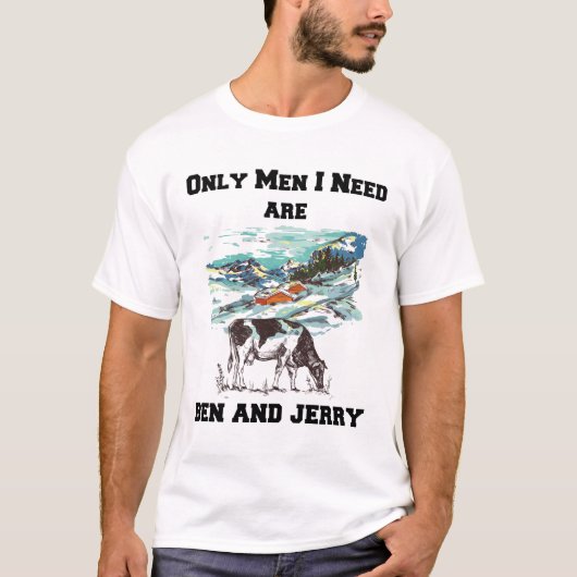 BEN & JERRY ZIJN DE ENIGE MANNEN DIE IK NODIG HEB, T-SHIRT (Voorkant)