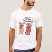 Ben jij Bro? Funny Bacon Pig T-shirt (Voorkant)