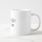 Ben jij de Chef? Hou je kop. Grote Koffiekop (Rechts)