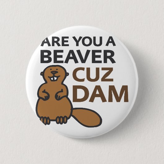 Ben jij een Beaver Cuz Dam? Ronde Button 5,7 Cm (Voorkant)