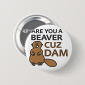 Ben jij een Beaver Cuz Dam? Ronde Button 5,7 Cm (Voorkant /achterkant)
