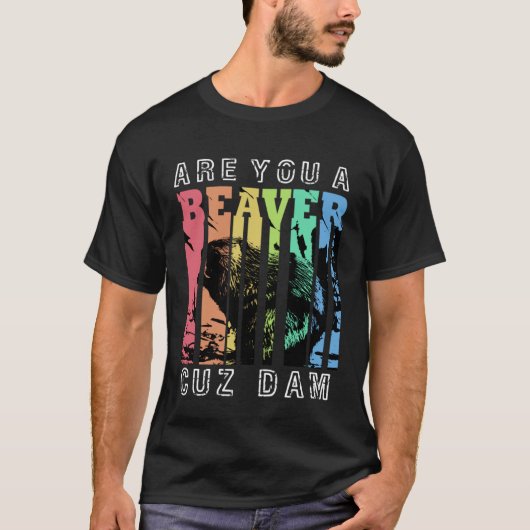Ben jij een Beaver Cuz Dam? T-shirt (Voorkant)