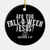 Ben jij Fall-O-Ween Jezus christelijk Halloween Keramisch Ornament (Voorkant)