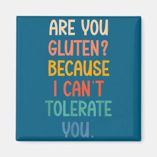 Ben jij gluten omdat ik je niet kan tolereren Grap Magneet
