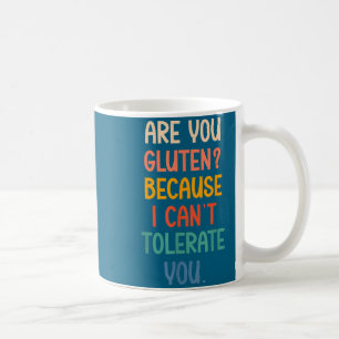 Ben jij gluten omdat ik jou niet kan verdragen Gra Koffiemok