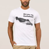 Ben jij mijn Cuttlefish? T-shirt (Voorkant)