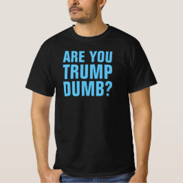 BEN JIJ TRUMP DOM? -T-Shirt T-shirt