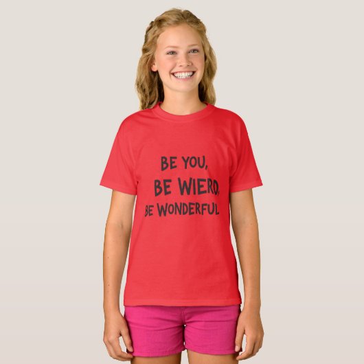 Ben jij, Wees weird, Wees Wonderlijke slogan kind T-shirt (Voorkant volledig)