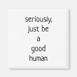 ben maar een goed mens magneet