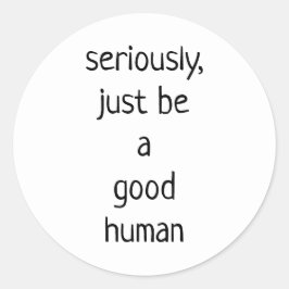 ben maar een goed mens ronde sticker