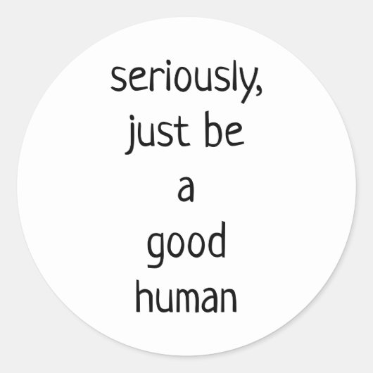 ben maar een goed mens ronde sticker (Voorkant)